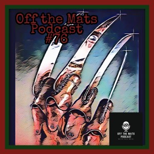 Off the Mats #76- Never Sleep Again...