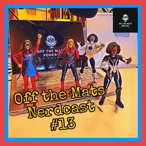 Off the Mats Nerdcast #13- The Marvels