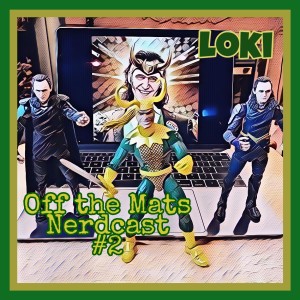 Off the Mats Nerdcast #2-Loki's Bogus Journey