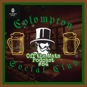 Off the Mats #84- Colompton Social Club