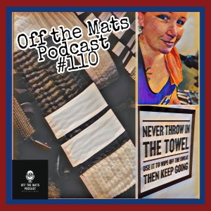 Off the Mats #110- Jiu Jitsu Makes Me Happy feat. Just An0ther Jess