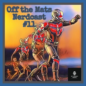 Off the Mats Nerdcast #11- Ant-Man and the Wasp: Quantumania