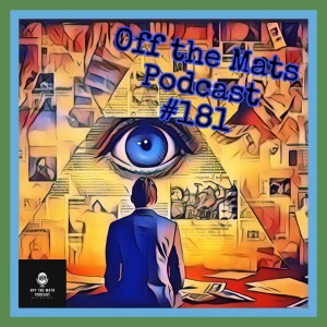 Off the Mats #181- Why So Conspiratorial...?