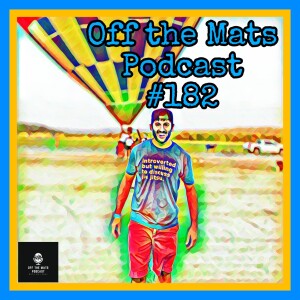 Off the Mats #182- Student of BJJ