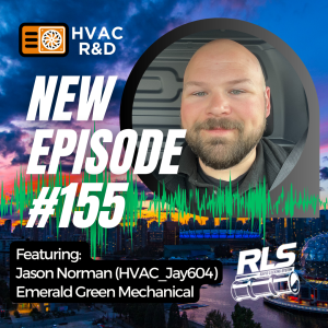 Episode 155: HVAC R&D Podcast – Talking RLS and Press with Jason Norman of Emerald Green Mechanical