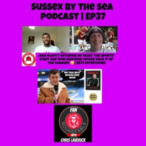 SUSSEX BY THE SEA PODCAST EPISODE 37