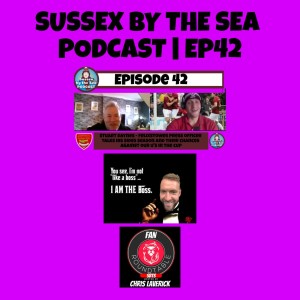 Sussex By The Sea Podcast | Ep42