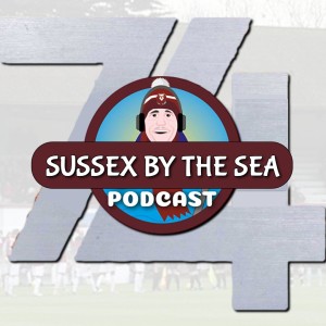 Sussex By The Sea Podcast | EP74