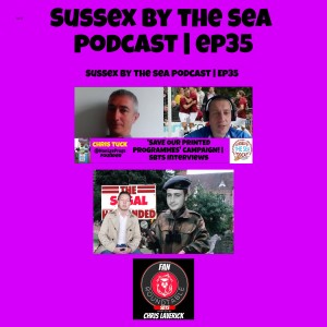 SUSSEX BY THE SEA PODCAST EPISODE 35