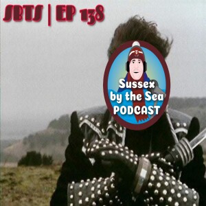 Sussex By The Sea Podcast | EP 138
