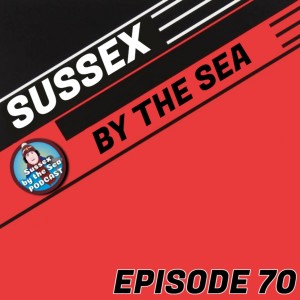 Sussex By The Sea Podcast | EP70