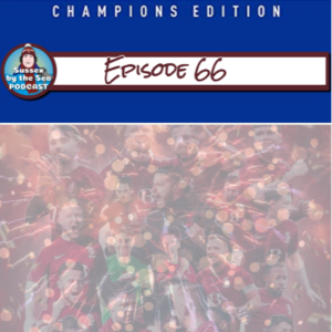 SussexBy The Sea Podcast | EP66