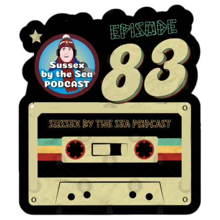 SUSSEX BY THE SEA PODCAST
