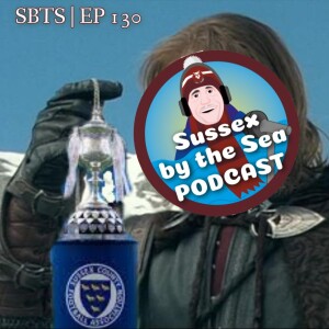 Sussex By The Sea Podcast | EP 130