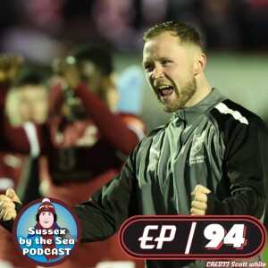 Sussex By TheSea Podcast | EP94