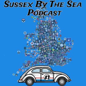 Sussex By The Sea Podcast | EP81