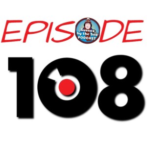 Sussex By The Sea Podcast | EP 108