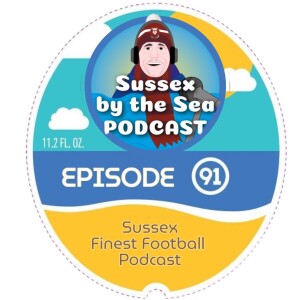 Sussex By The Sea Podcast | EP91