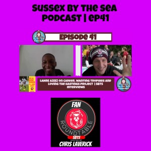 SUSSEX BY THE SEA PODCAST | EP41