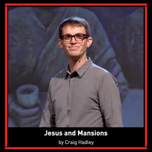 Jesus and Mansions | Craig Hadley | John 14:1-14