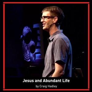 Jesus and Abundant Life | Craig Hadley | John 10:1-10 | Paradox Church