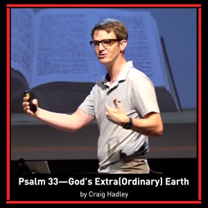Psalm 33--God’s ExtraOrdinary Earth
