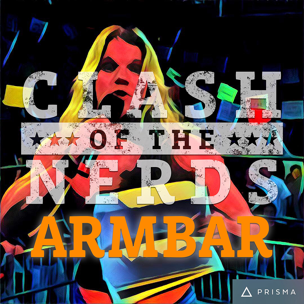 Clash of the Nerds: Armbar 5-3-2017