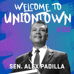 Episode 08 - Senator Alex Padilla