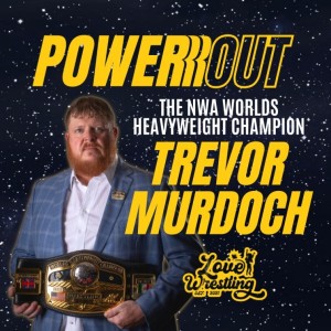 An Interview with NWA Worlds Heavyweight Champion Trevor Murdoch | PowerrrOut (August 11th, 2022)