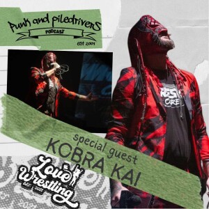 Punk & Piledrivers: Episode 47 | Kobra Kai