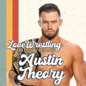 Love Wrestling Interviews: Austin Theory