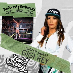 Punk & Piledrivers: Episode 64 | Gigi Rey