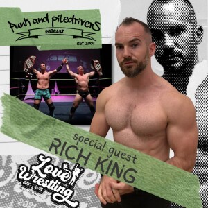 Punk & Piledrivers: Episode 48 | Rich King