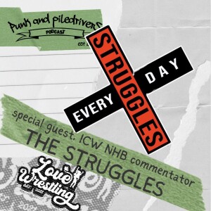 Punk & Piledrivers: Episode 51 | ICW NHB Commentator The Struggles!