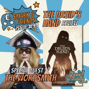 Smark & Friends #99 | The Druid’s Hand Spoiler-Review with The Wordsmith