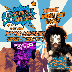 Smark and Friends: Episode 74 | Psycho Goreman (qu‘est-ce que c‘est?) with Animal Bob Anger