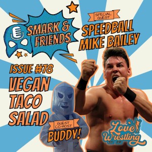 Smark & Friends: Episode 78 | Vegan Taco Salad with Speedball Mike Bailey