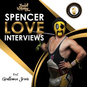 Spencer Love Interviews: Gentleman Jervis Cottonbelly