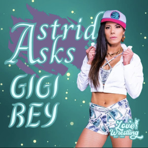Astrid Asks: Episode 5 | Gigi Rey