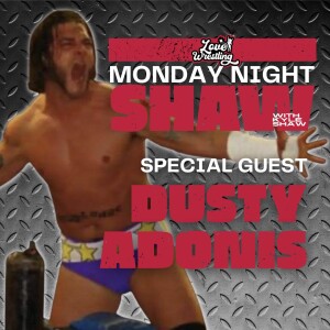 Monday Night Shaw: Episode 17 | Dusty Adonis