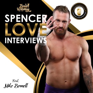 Spencer Love Interviews: Mike Bennett