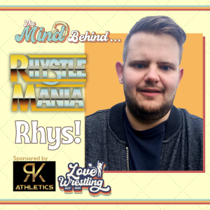 The Mind Behind...RhystleMania! | Rhys, Episode 9