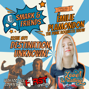 Smark and Friends: Episode 71 | Destination, Unknown with Émilie Plamondon