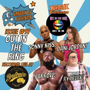 SMARK & FRIENDS #97 | Sonny Kiss, Dani Jordyn, Parrow & Out In The Ring director Ry Levey