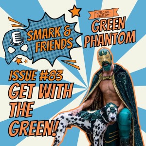 Smark & Friends #83 | Get With the Green!