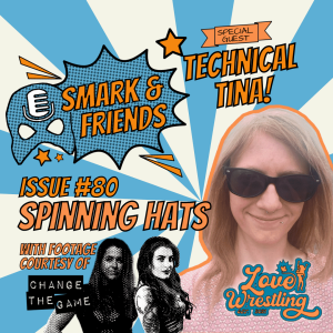 Smark & Friends #80 | Spinning Hats feat. Technical Tina