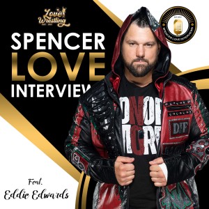 Spencer Love Interviews: Eddie Edwards