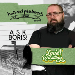 Punk & Piledrivers: Episode 45 | Ask Boris!