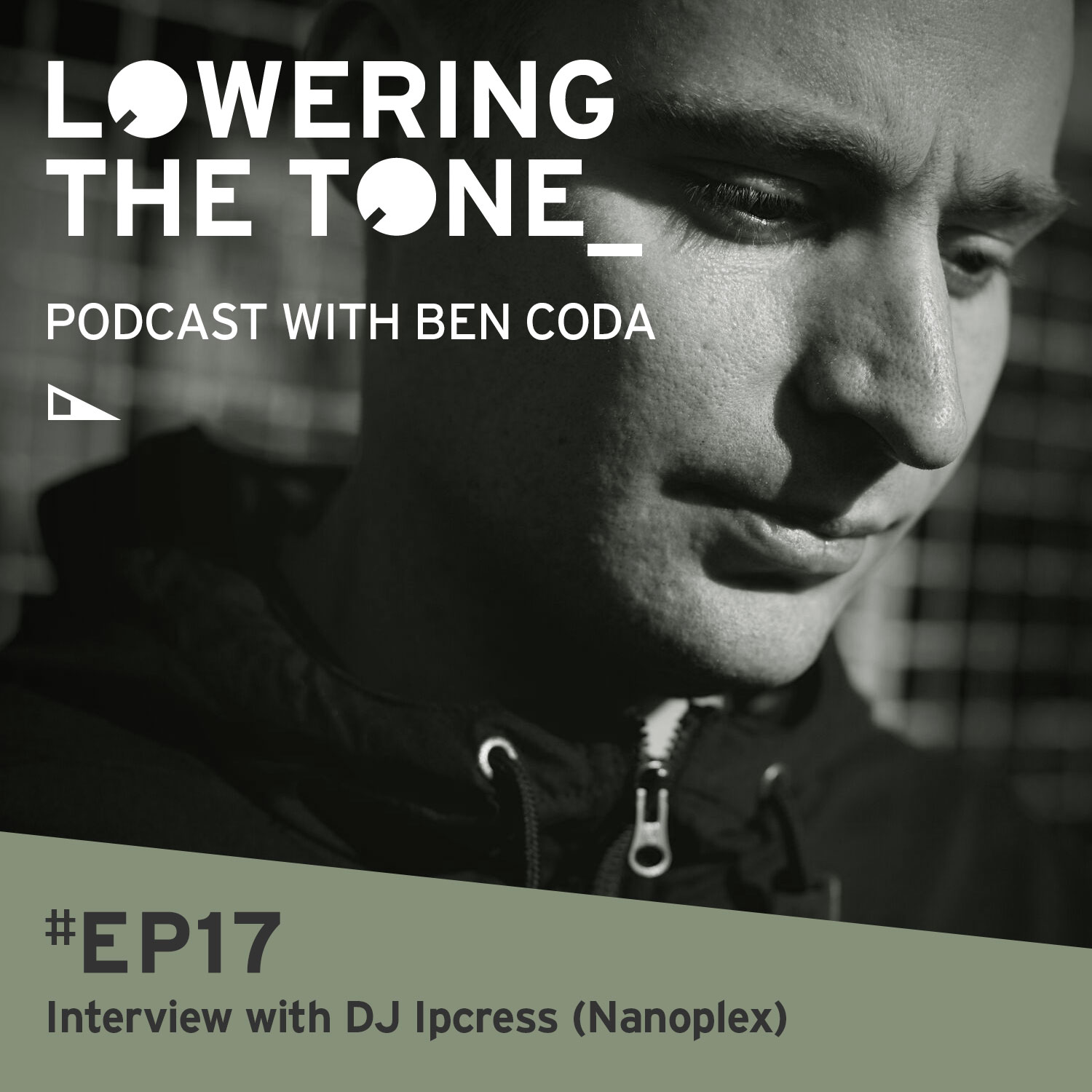 Ben Coda - 'Lowering The Tone' Episode 17 (With DJ Ipcress/ Nanoplex Interview)