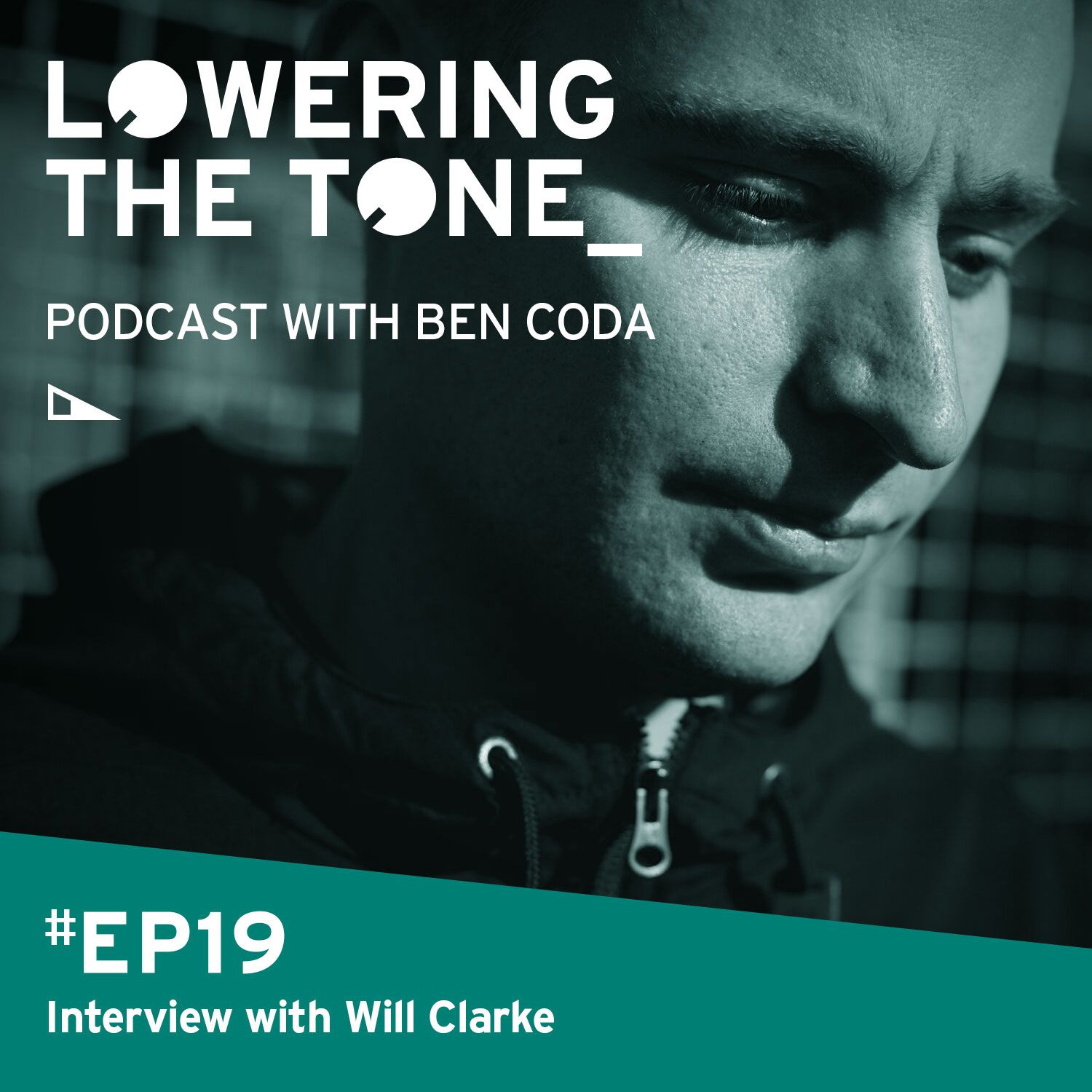 Ben Coda - 'Lowering The Tone' Episode 19 (With Will Clarke Interview)